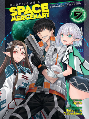 cover image of Reborn as a Space Mercenary: I Woke Up Piloting the Strongest Starship!, Volume 9